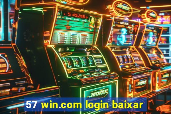 57 win.com login baixar